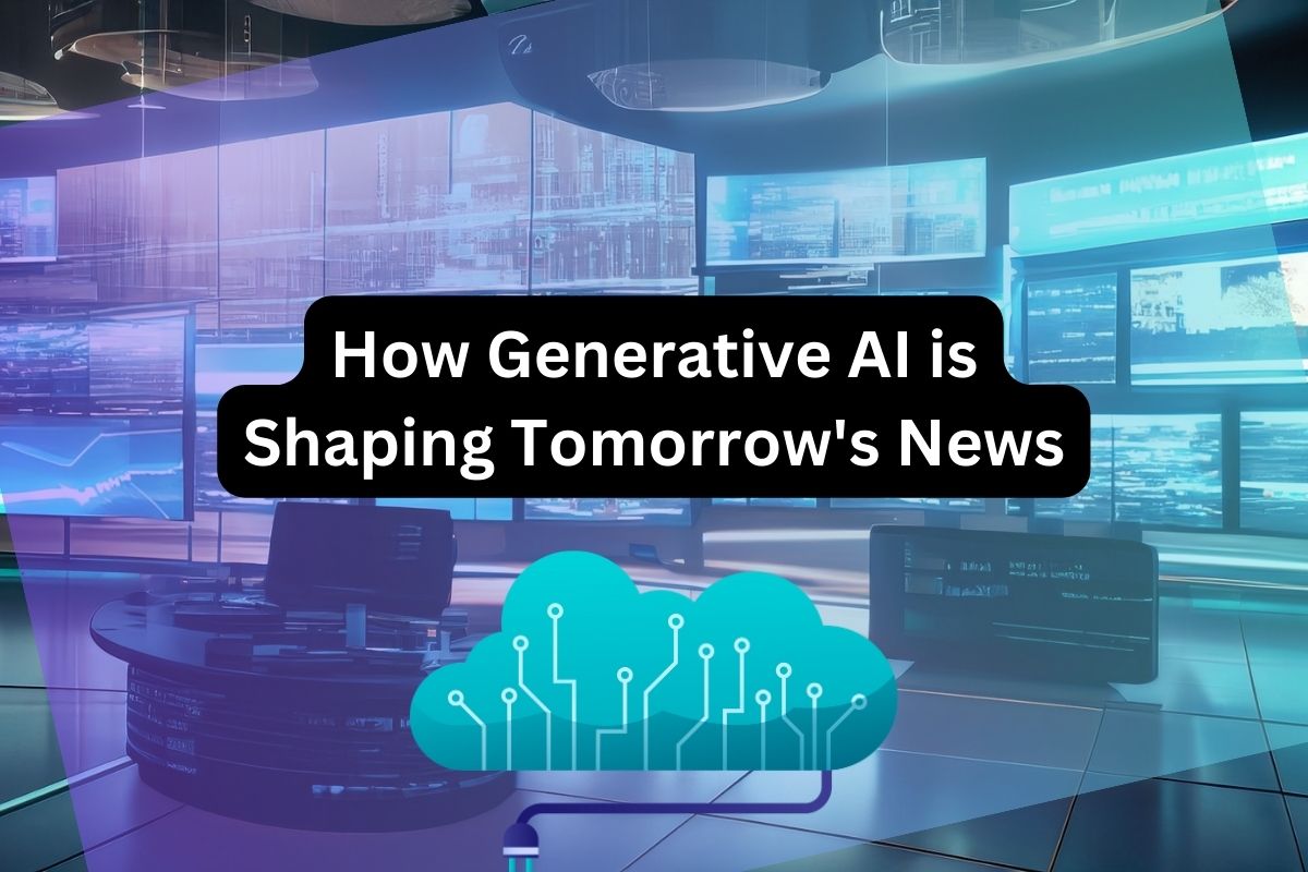 How Generative AI is Shaping Tomorrow’s News