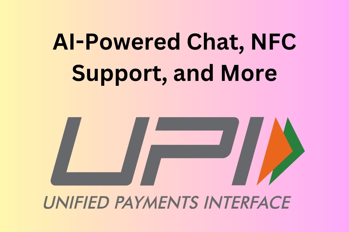 RBI Introduces New UPI Enhancements: AI-Powered Chat, NFC Support, and More