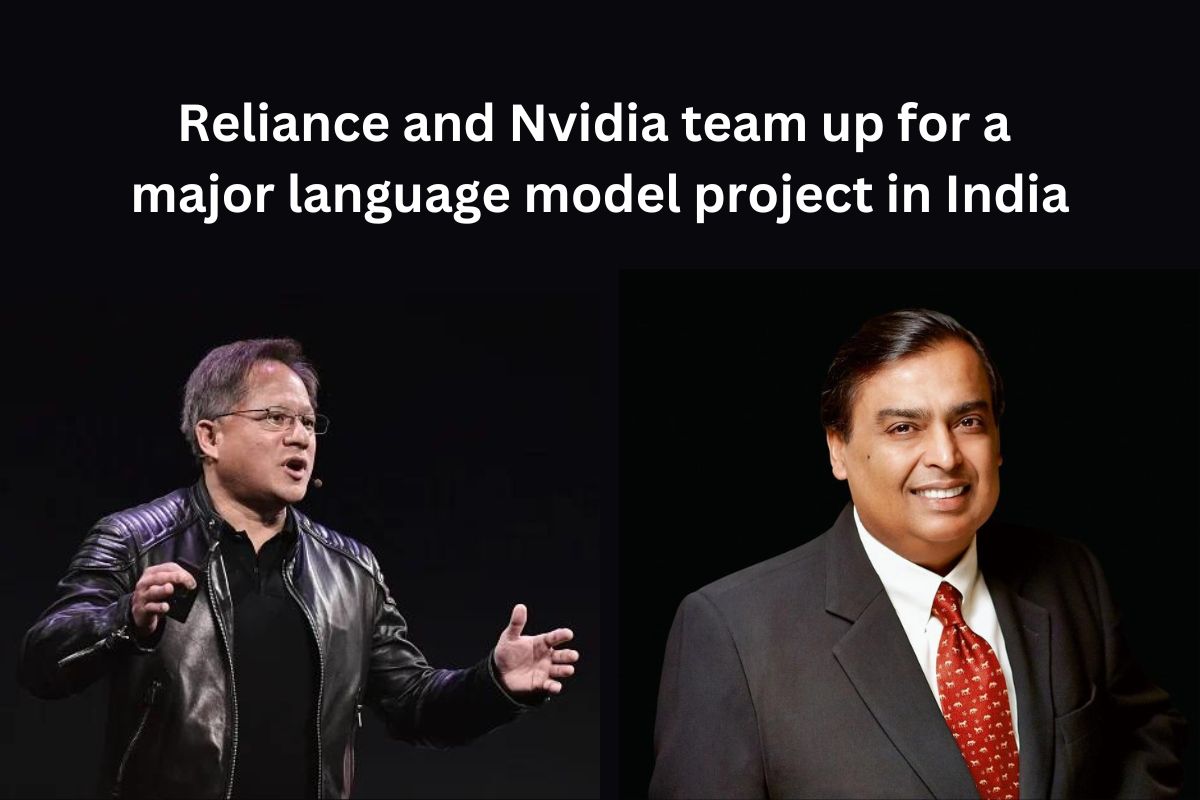 Reliance and Nvidia team up for a major language model project in India