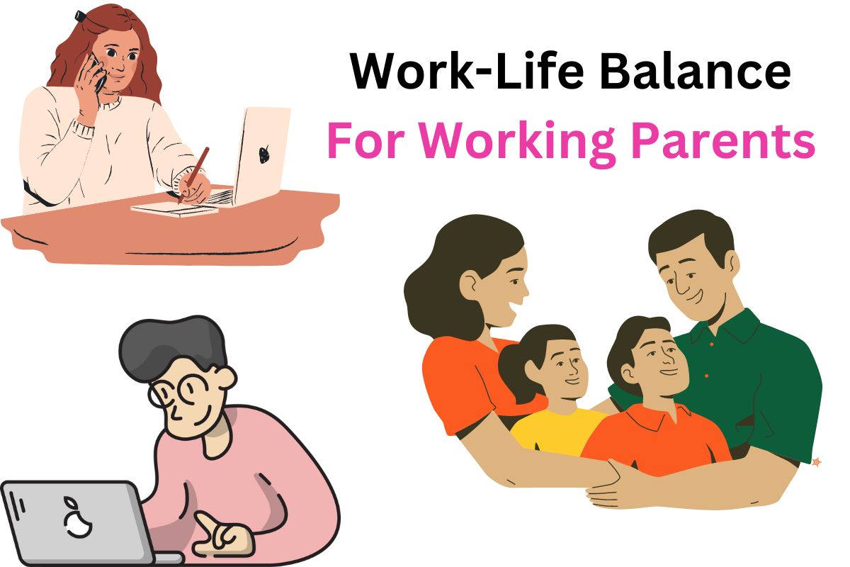 Balancing Work and Family Life: Strategies for Working Parents